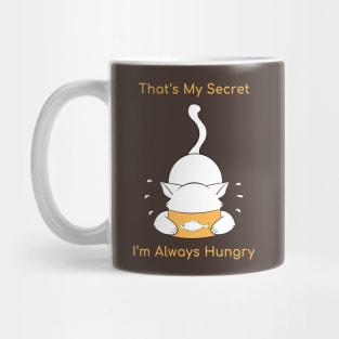 That is My Secret, I am Always Hungry funny cat design Mug